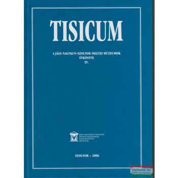   H. Bathó Edit, Horváth László, Kaposvári Gyöngyi, Tárnoki Judit, Vadász István szerk. - Tisicum 2006