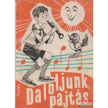   Dr. Soltész Elekné, Dr. Rossa Ernő szerk. - Daloljunk pajtás