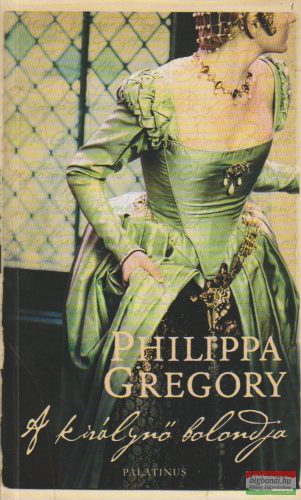 Philippa Gregory - A királynő bolondja 