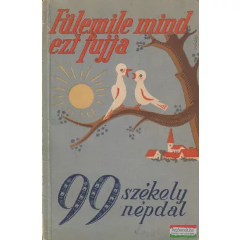 Tiboldi József szerk. - Fülemile mind ezt fujja