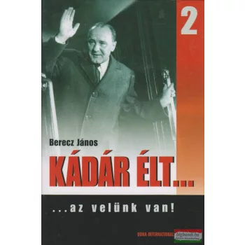 Berecz János - Kádár élt... 2.