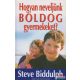 Steve Biddulph - Hogyan neveljünk boldog gyermekeket?