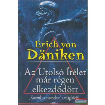   Erich von Daniken - Az Utolsó Ítélet már régen elkezdődött