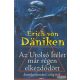 Erich von Daniken - Az Utolsó Ítélet már régen elkezdődött