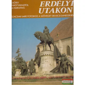 Szacsvay Imre - Erdélyi utakon 1. kötet