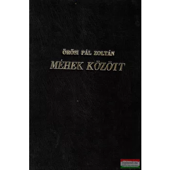 Örösi Pál Zoltán - Méhek között 