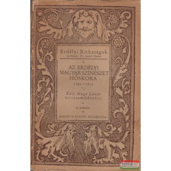   Káli Nagy Lázár - Az erdélyi magyar színészet hőskora 1792-1821