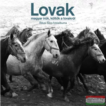   Lovak - Magyar írók, költők a lovakról - Révai Sára fotóalbuma