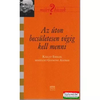   Az úton becsületesen végig kell menni - Kállay Emillel beszélget Gianone András