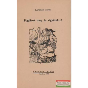 Fogjátok meg és vigyétek...!