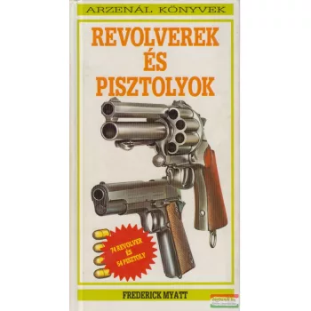 Frederick Myatt - Revolverek és pisztolyok