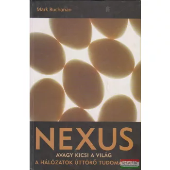 Mark Buchanan - Nexus, avagy kicsi a világ