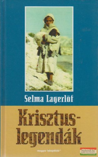 Selma Lagerlöf - Krisztus-legendák