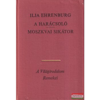 Ilja Ehrenburg - A harácsoló / Moszkvai sikátor