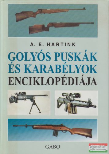 A. E. Hartink - Golyós puskák és karabélyok enciklopédiája 