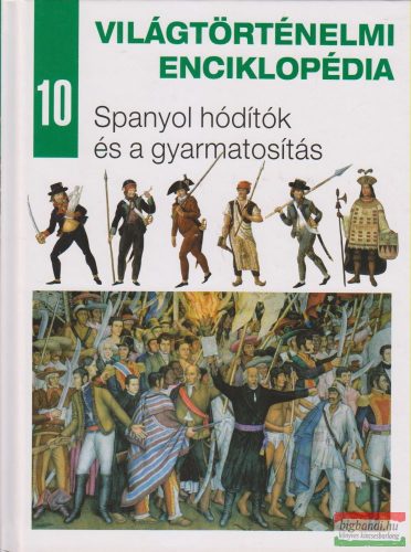 Világtörténelmi enciklopédia 10. - Spanyol hódítók és a gyarmatosítás