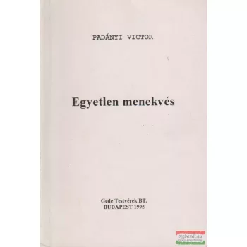 Padányi Victor (Padányi Viktor) - Egyetlen menekvés