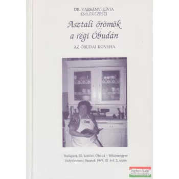 Dr. Varsányi Lívia - Asztali örömök a régi Óbudán