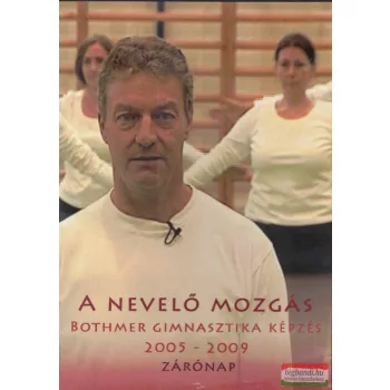   A nevelő mozgás - Bothmer gimnasztika képzés 2005-2009 zárónap DVD