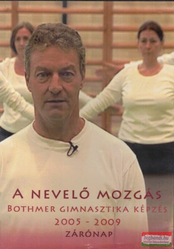 A nevelő mozgás - Bothmer gimnasztika képzés 2005-2009 zárónap DVD