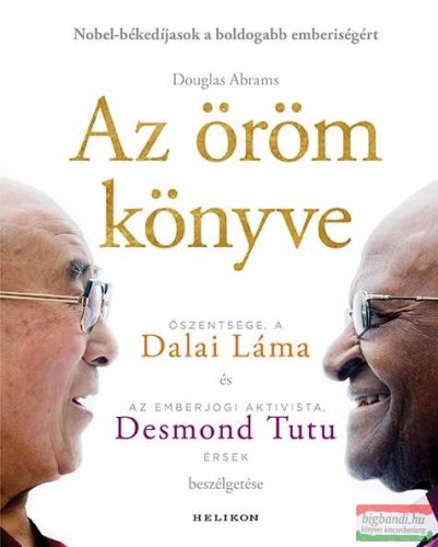 Douglas Abrams, Desmond Tutu, Őszentsége a Dalai Láma - Az öröm könyve - Tartós boldogság egy változó világban 