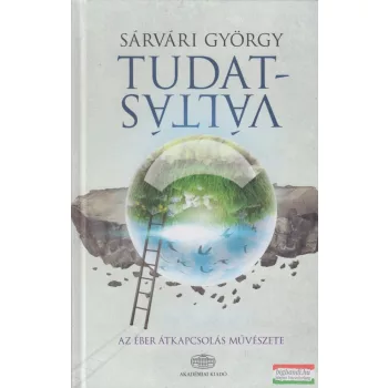   Sárvári György - Tudatváltás - Az éber átkapcsolás művészete 