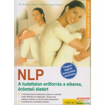   Dr. Roderich Heinze, Sabine Vohmann-Heinze - NLP - A tudattalan erőforrás a sikeres, örömteli életért