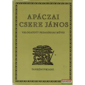 Apáczai Csere János válogatott pedagógiai művei