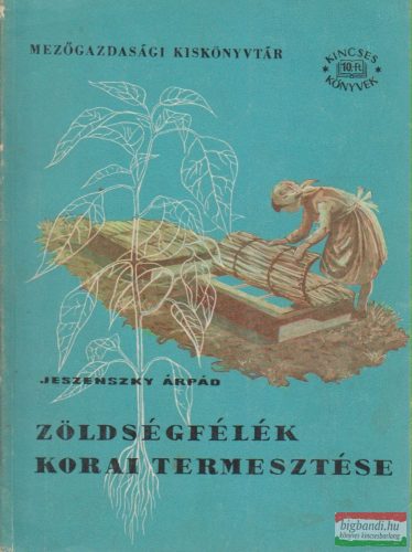 Jeszenszky Árpád - Zöldségfélék korai termesztése
