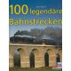 Dieter Eikhoff - 100 legendäre Bahnstrecken