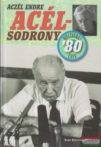 Aczél Endre -  Acélsodrony 3. Nyolcvanas évek