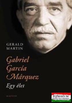 Gabriel García Márquez - Egy Élet