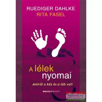   Ruediger Dalhke - Rita Fasel - A lélek nyomai - Amiről a kéz és a láb vall