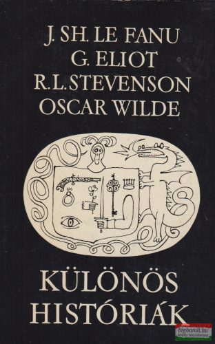 J. Sh. Le Fanu, G. Elliot, R. L. Stevenson, Oscar Wilde - Különös históriák