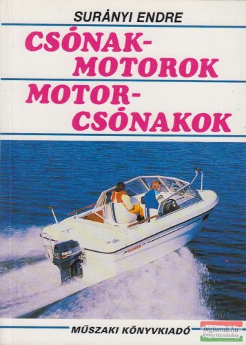 Surányi Endre - Csónakmotorok-motorcsónakok - A motorcsónakosok vizsgakönyve