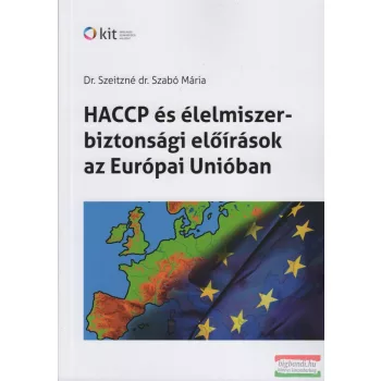   Szeitzné Dr. Szabó Mária - HACCP és élelmiszer-biztonsági előírások az Európai Unióban
