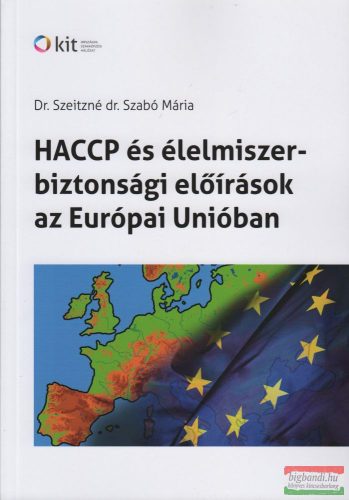 Szeitzné Dr. Szabó Mária - HACCP és élelmiszer-biztonsági előírások az Európai Unióban