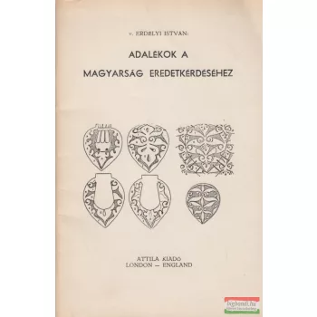   Erdélyi István - Adalékok a magyarság eredetkérdéséhez (dedikált példány)