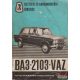 A VAZ-2103 (VAZ-2103) típusváltozatú személygépkocsi kezelési és karbantartási utasítása