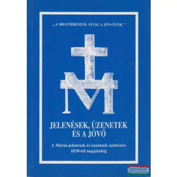 Antalóczi Lajos - Jelenések, üzenetek és a jövő