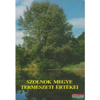   Zelenyánszky András szerk. - Szolnok megye természeti értékei