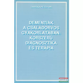   Dr. Tariska Péter - Dementiák a családorvos gyakorlatában: korszerű diagnosztika és terápia