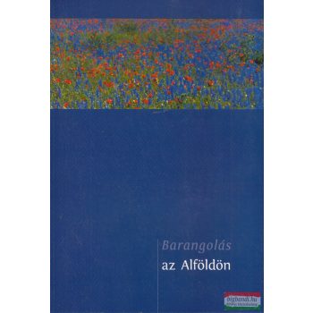 Barangolás az Alföldön