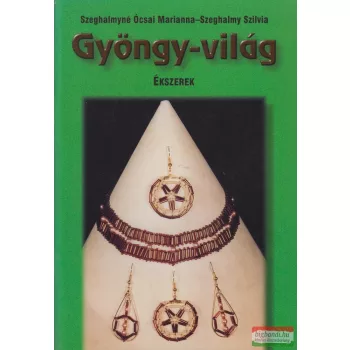   Szeghalmyné Ócsai Marianna, Szeghalmy Szilvia - Gyöngy-világ
