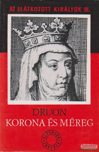 Maurice Druon - Korona és méreg - Az elátkozott királyok III.