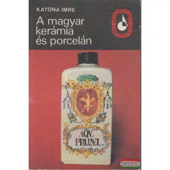Katona Imre - A magyar kerámia és porcelán