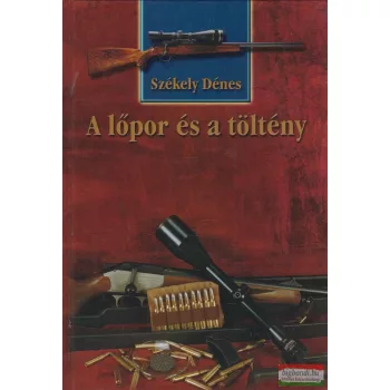 Székely Dénes - A lőpor és a töltény