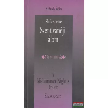   William Shakespeare - Szentivánéji álom / A Midsummer Night's Dream