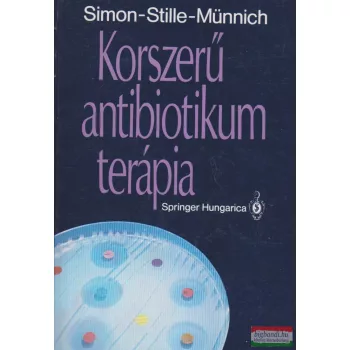   Claus Simon, Wolfgang Stille, Münnich Dénes - Korszerű antibiotikum terápia