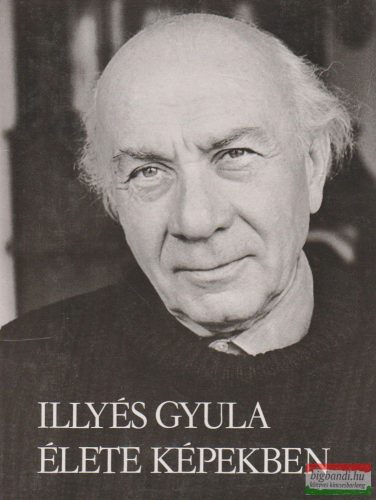 Illyés Gyula élete képekben